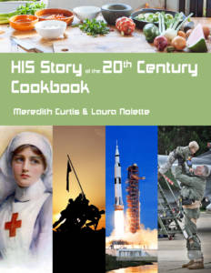 HIS Story of the 20th Century Cookbook by Meredith Curtis and Laura Nolette