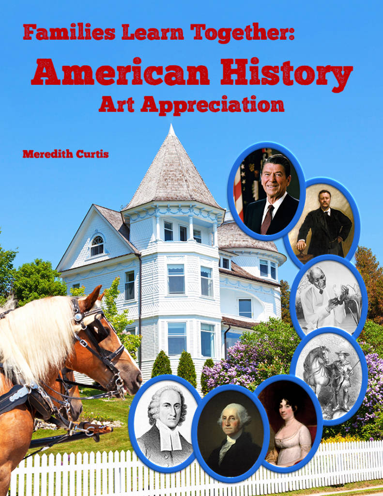 Families Learning Together: American History Art Appreciation by Meredith Curtis
