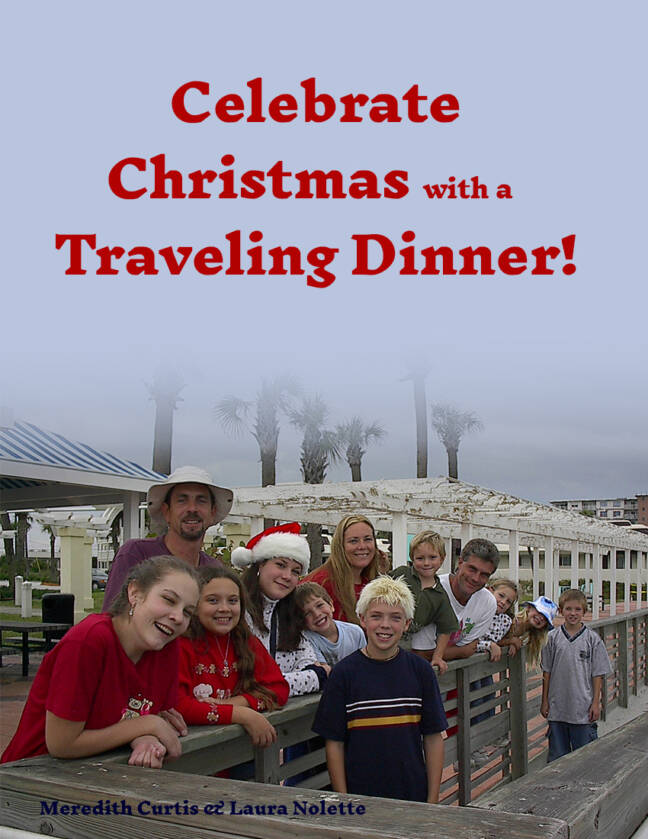 Celebrate Christmas with a Traveling Dinner by Meredith Curtis and Laura Nolette