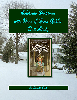 Celebrate Christmas with Anne of Green Gables Unit Study by Meredith Curtis