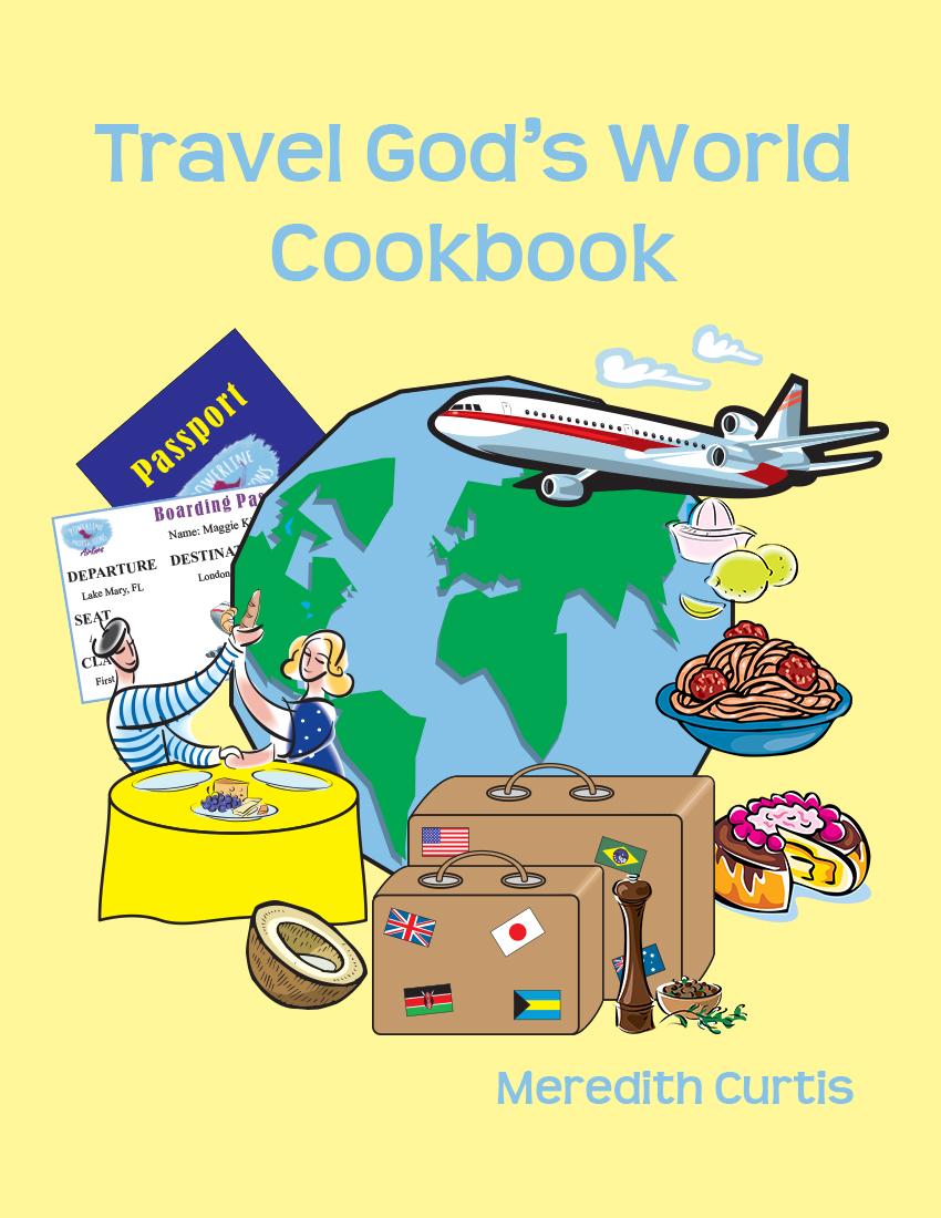 Travel God's World Cookbook by Meredith Curtis