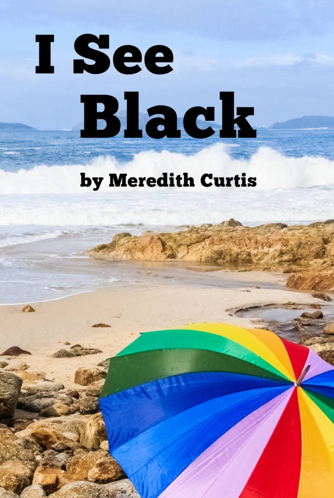 I See Black by Meredith Curtis