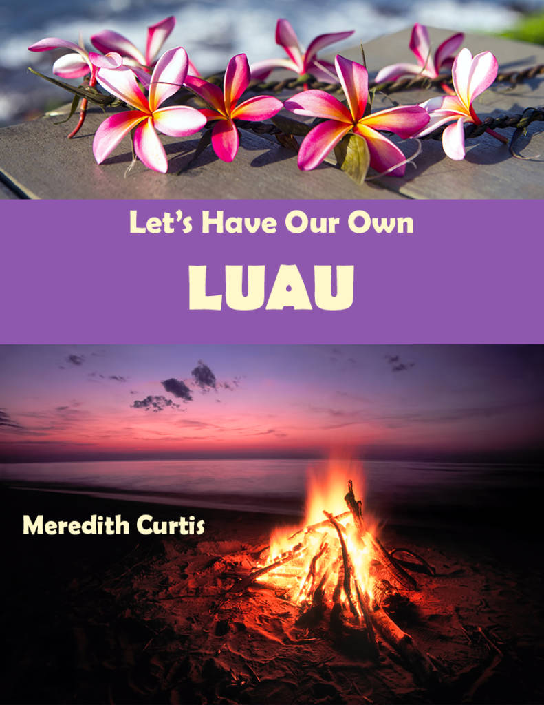 Let's Have Our Own Luau by Meredith Curtis