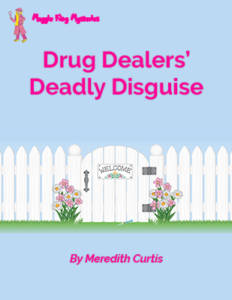 Drug Dealers' Deadly Disguise by Meredith Curtis