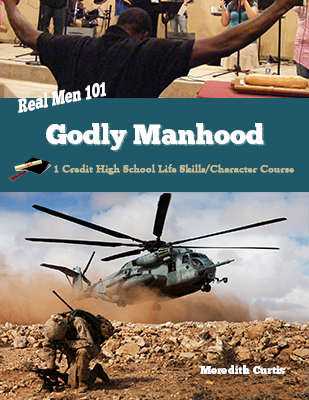 Real Men 101: Godly Manhood by Meredith Curtis