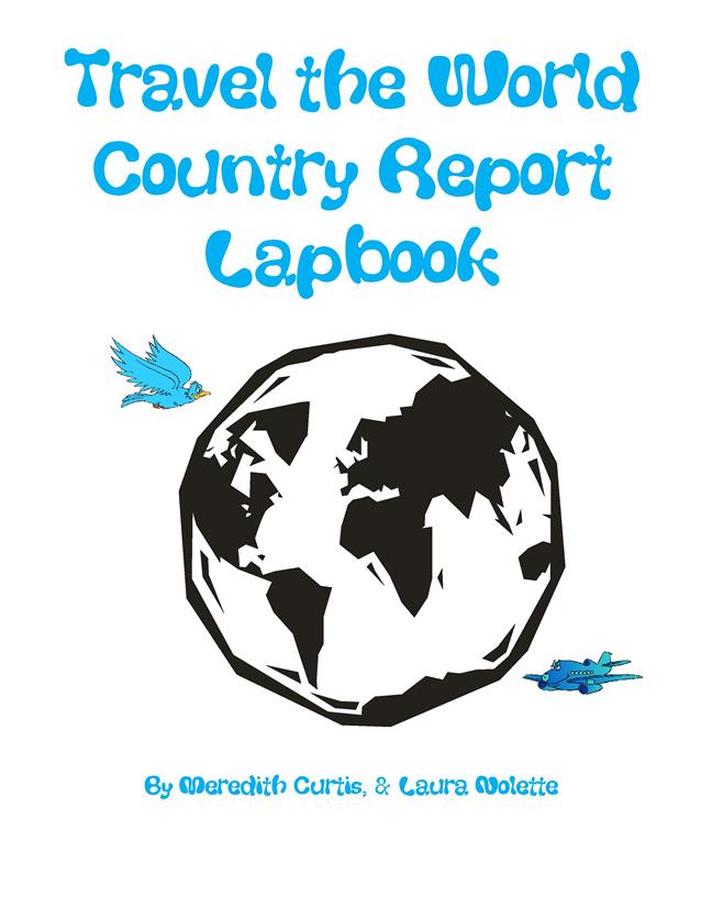 Travel the World Country Report Lapbook by Meredith Curtis and Laura Nolette