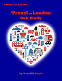 Travel to London Unit Study by Meredith Curtis