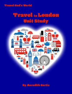 Travel to London Unit Study by Meredith Curtis