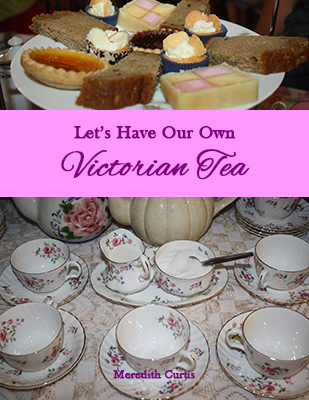 Let's Have Our Own Victorian Tea by Meredith Curtis