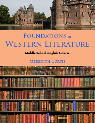 Foundations of Western Literature Middle School English Course by Meredith Curtis
