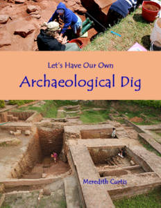 Let's Have Our Own Archaeological Dig by Meredith Curtis