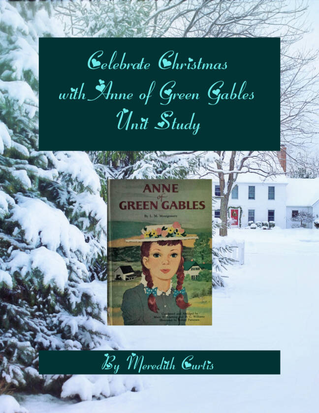 Celebrate Christmas with Anne of Green Gables Unit Study by Meredith Curtis and Powerline Productions