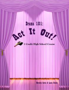Drama 101: Act It Out! by Meredith Curtis and Laura Nolette