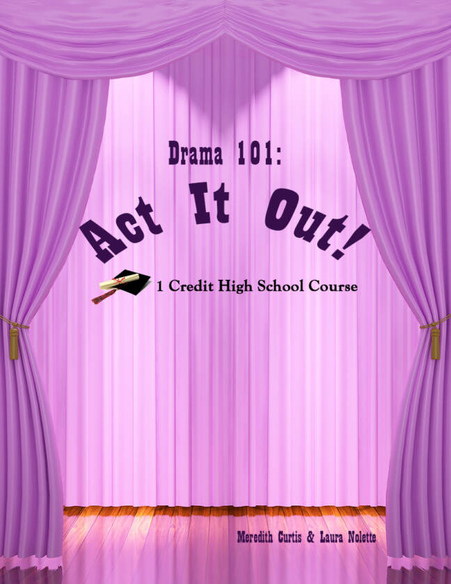Drama 101: Act It Out! by Meredith Curtis and Laura Nolette