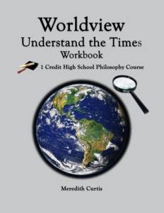 Worldview Understanding the Times Workbook by Meredith Curtis