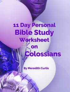 11 Day Personal Bible Study Worksheet on Colossians by Meredith Curtis