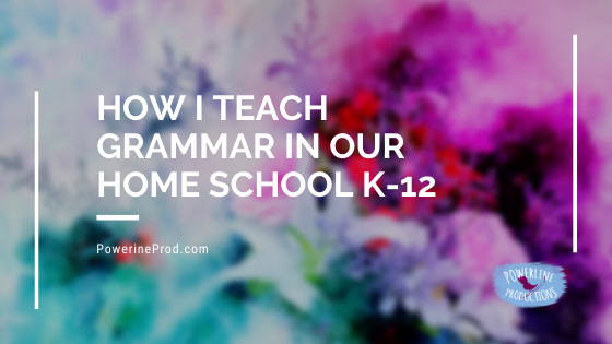 How I Teach Grammar In My Home School K-12