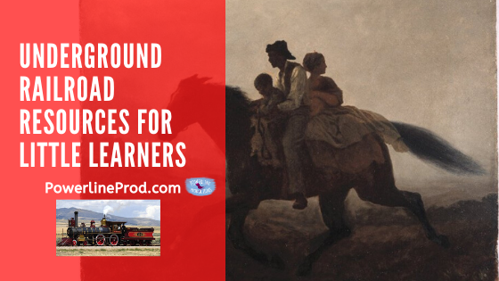 Underground Railroad Resources for Little Learners