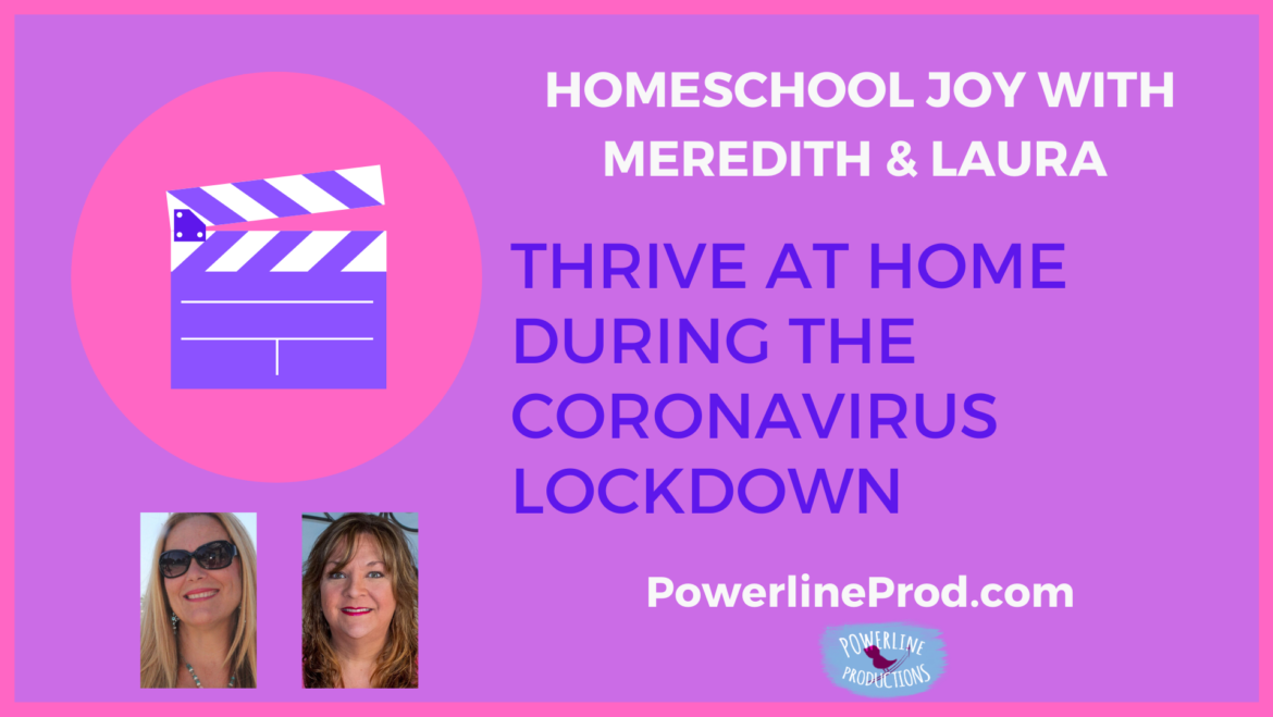 Homeschool Joy with Meredith and Laura – Thrive at Home During the CoronaVirus Lockdown