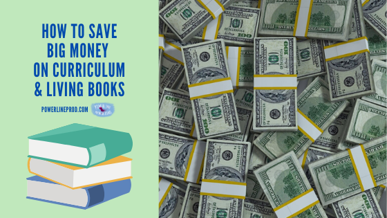 How To Save Big Money On Curriculum & Living Books