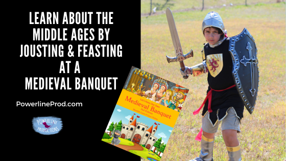 Learn about the Middle Ages by Jousting & Feasting at the Medieval Banquet