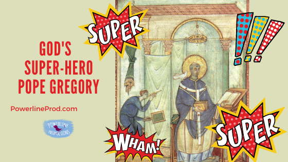 God’s Super-Hero: Pope Gregory the Great