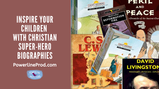 Inspire Your Children with Christian Super-Hero Biographies