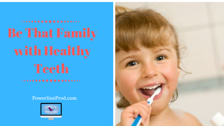 Be That Family With Healthy Teeth