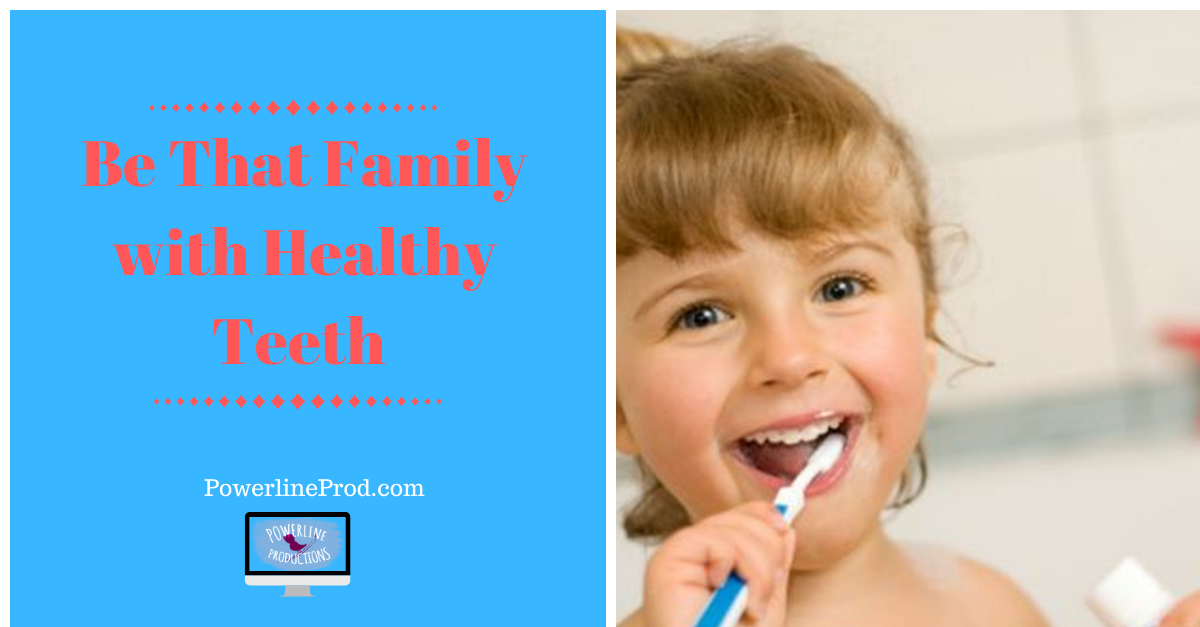 Be That Family With Healthy Teeth