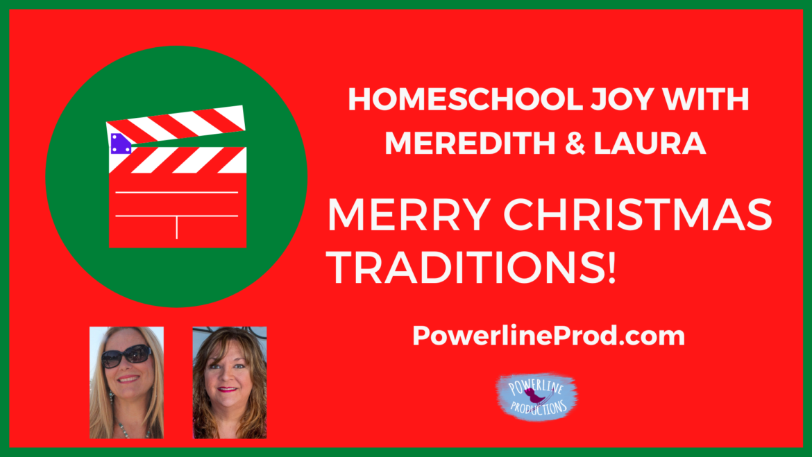 Homeschool Joy with Meredith & Laura – Merry Christmas Traditions