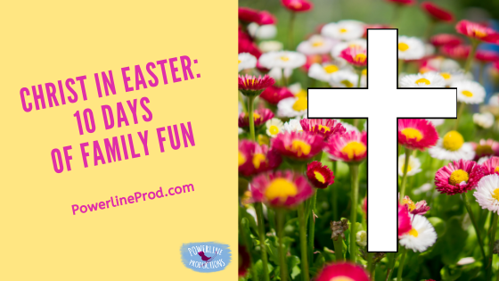 Christ in Easter: 10 Days of Family Fun
