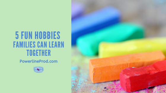 5 Fun Hobbies Families Can Learn Together