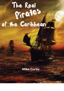 The Real Pirates of the Caribbean by Mike Curtis