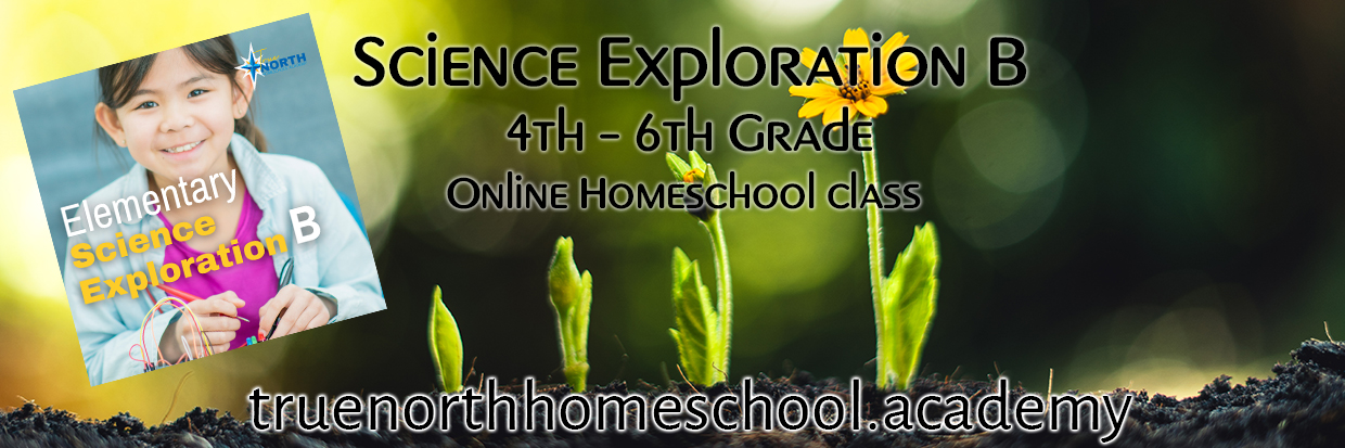 Laura Teaches - Science Exploration B (4th - 6th Grade) at True North Homeschool Academy