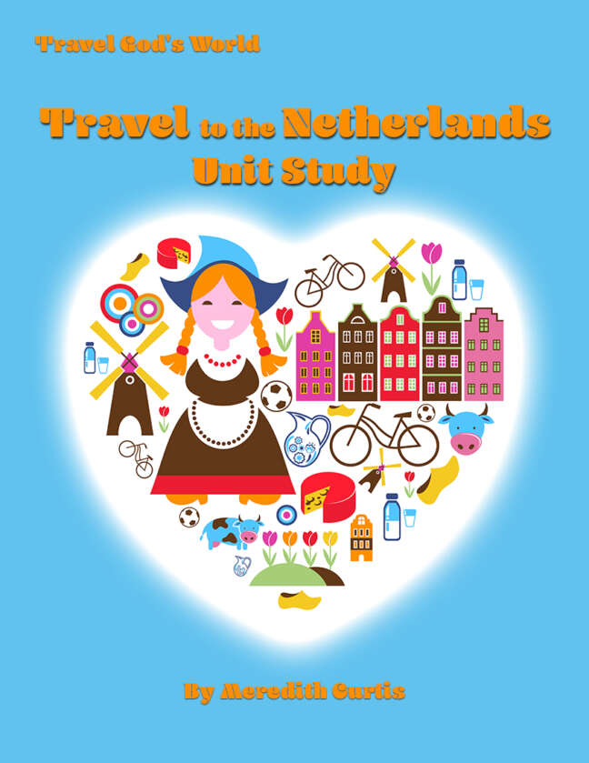 Travel to the Netherlands Unit Study