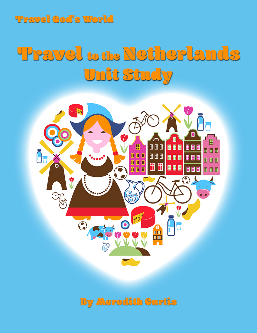 Travel to the Netherlands Unit Study